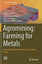 Agromining : farming for metals : extracting unconventional resources using plants