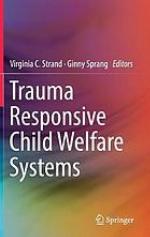 Trauma responsive child welfare systems