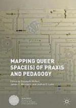 Mapping queer space(s) of praxis and pedagogy