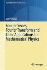 Fourier series, Fourier transform and their applications to mathematical physics