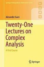 Twenty-One Lectures on Complex Analysis : a First Course