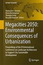 Megacities 2050 : environmental consequences of urbanization : proceedings of the VI International Conference on Landscape Architecture to Support City Sustainable Development