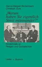 "Warum haben Sie eigentlich Streit miteinander?" Kinderbriefe an Reagan u. Gorbatschow