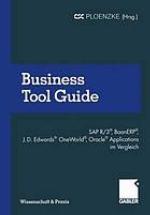 Business Tool Guide : SAP R/3®, BaanERP®, J.D. Edwards® OneWorld® und Oracle® Applications im Vergleich: So treffen Sie für Ihr Unternehmen die richtige Entscheidung.