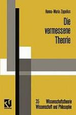 Die vermessene Theorie : Eine kritische Auseinandersetzung mit der Instinkttheorie von Konrad Lorenz und verhaltenskundlicher Forschungspraxis