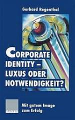Corporate Identity - Luxus oder Notwendigkeit? : Mit gutem Image zum Erfolg