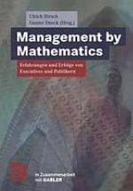 Management by Mathematics : Erfahrungen und Erfolge von Executives und Politikern