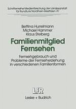 Familienmitglied Fernsehen Fernsehgebrauch und Probleme der Fernseherziehung in verschiedenen Familienformen