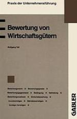 Bewertung von Wirtschaftsgütern : Bewertungsrecht Bewertungsgesetz Bewertungsgegenstand Bedingung Befristung Bewertungsmaßstab Wertpapierbewertung Einheitsbewertung Feststellungsarten Land- und forstwirtschaftliches Vermögen Grundvermögen Betriebsvermögen Sonstiges Vermögen