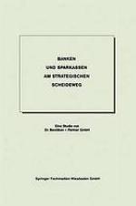 Banken und Sparkassen am strategischen Scheideweg [eine Studie]