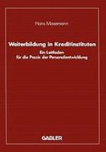 Weiterbildung in Kreditinstituten : Ein Leitfaden für die Praxis der Personalentwicklung