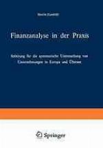 Finanzanalyse in der Praxis Anleitung für d. systemat. Unters. von Unternehmungen in Europa u. Übersee