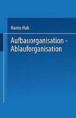 Aufbauorganisation, Ablauforganisation Einführung in die Betriebsorganisation, Aufgabenanalyse, Zentralisation, Dezentralisation, Darstellungsmittel, Organisationsformen, Arbeitsabläufe