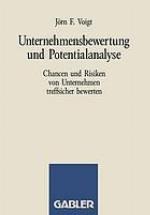 Unternehmensbewertung und Potentialanalyse : Chancen und Risiken von Unternehmen treffsicher bewerten