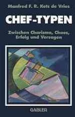 Chef-Typen : Zwischen Charisma und Chaos, Erfolg und Versagen