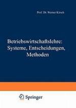 Betriebswirtschaftslehre : Systeme, Entscheidungen, Methoden