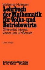 Lehrbuch der Mathematik für Volks- und Betriebswirte. Differential, Integral, Vektor und LP-Bereich