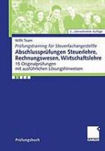 Abschlussprüfungen Steuerlehre, Rechnungswesen, Wirtschaftslehre 15 Originalprüfungen mit ausführlichen Lösungshinweisen