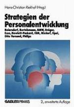 Strategien der Personalentwicklung : Beiersdorf, Bertelsmann, BMW, Dräger, Esso, Gore, Hewlett-Packard, IBM, Matsushita, Nixdorf, Opel, Otto Versand, Philips, VW