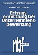 Ertragsermittlung bei Unternehmensbewertung : dargest. am Beisp. d. Brauindustrie.
