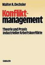 Konfliktmanagement : Theorie und Praxis industrieller Arbeitskonflikte