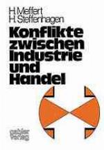 Konflikte zwischen Industrie und Handel empir. Untersuchungen im Lebensmittelsektor d. BRD