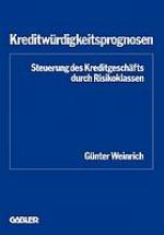 Kreditwürdigkeitsprognosen : Steuerung d. Kreditgeschäfts durch Risikoklassen