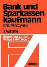Der Bank- und Sparkassenkaufmann : Betriebswirtschaftliches und rechtliches Repetitorium in Fragen und Antworten.