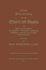 Ausführliche Abhandlung von denen Steuern und Abgaben : nach ächten, aus dem Endzweck der bürgerlichen Gesellschaften abfließenden Grundsätzen, und zur Wohlfahrth der Völker dienlichen Maaßregeln