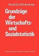 Grundzüge der Wirtschafts- und Sozialstatistik systemat. Darst. mit zahlr. Beisp. u. e. Aufgabensammlung