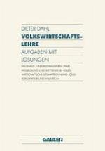 Volkswirtschaftslehre : Aufgaben mit Lösungen