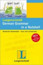 Langenscheidt German Grammar in a Nutshell : deutsche Grammatik - kurz und schmerzlos