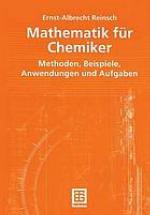 Mathematik für Chemiker : Methoden, Beispiele, Anwendungen und Aufgaben
