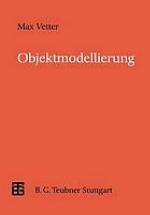 Objektmodellierung : Eine Einführung in die objektorientierte Analyse und das objektorientierte Design