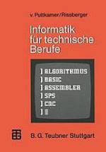 Informatik für technische Berufe : Ein Lehr- und Arbeitsbuch zur programmierbaren Mikroelektronik