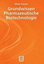Grundwissen Pharmazeutische Biotechnologie