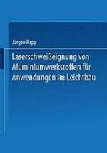 Laserschweisseignung von Aluminiumwerkstoffen für Anwendungen im Leichtbau