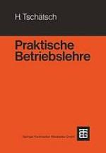 Praktische Betriebslehre : mit 48 Beisp. u. 58 Tab.