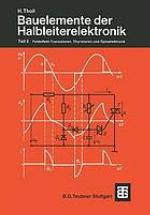 Leitfaden der Elektrotechnik Bd. 3. Bauelemente der Halbleiterelektronik / von H. Tholl Teil 2. Feldeffekt-Transistoren, Thyristoren und Optoelektronik