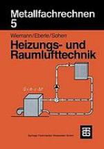 Metallfachrechnen 5. Heizungs- und Raumlufttechnik Lösungen / Wiemann ...