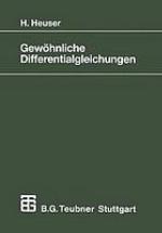 Gewöhnliche Differentialgleichungen Einführung in Lehre und Gebrauch ; mit 708 Aufgaben, zum Teil mit Lösungen, und zahlreichen Beispielen