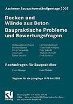 Aachener Bausachverständigentage 2002 : Decken und Wände aus Beton Baupraktische Probleme und Bewertungsfragen