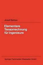Elementare Tensorrechnung für Ingenieure : Mit zahlreichen Übungsaufgaben und vollständig ausgearbeiteten Lösungen