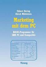 Marketing mit dem PC : Mit 16 BASIC-Programmen für IBM PC und Kompatible