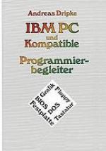 IBM PC und kompatible Programmierbegleiter BIOS, DOS, Grafik, Floppy, Festplatte, Tastatur
