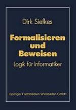 Formalisieren und beweisen : Logik für Informatiker
