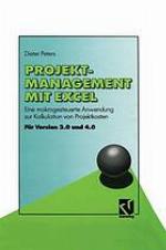 Projekt-Management mit Excel : eine makrogesteuerte Anwendung zur Kalkulation von Projektkosten ; [für Version 3.0 und 4.0]