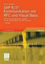 SAP R/3 Kommunikation mit RFC und Visual Basic : IDOCs, Funktionsbausteine und BAPI; von der librfc32.dll bis zum .NET-Connector