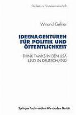 Ideenagenturen für Politik und Öffentlichkeit : Think Tanks in den USA und in Deutschland