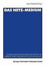 Das Netz-Medium kommunikationswissenschaftliche Aspekte eines Mediums in Entwicklung